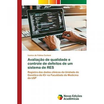 Avaliação de qualidade e controle de defeitos de um sistema de RES: Registro dos dados clínicos da Unidade de Genética do ICr na Faculdade de Medicina da USP