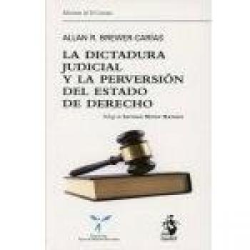 La dictadura judicial y la perversión del Estado de Derecho