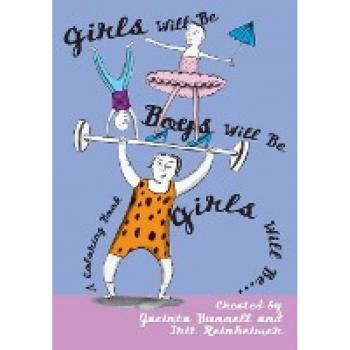 Girls Will Be Boys Will Be Girls: A Coloring Book