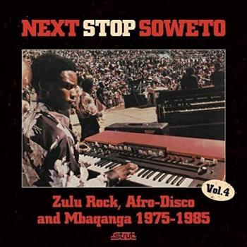 Next Stop Soweto 4:Zulu Rock,Afro-Disco and Mbaqan