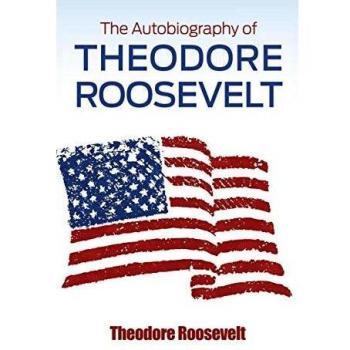 The Autobiography of Theodore Roosevelt