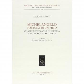 Michelangelo, fortuna di un mito. Cinquecento anni di critica letteraria e artistica