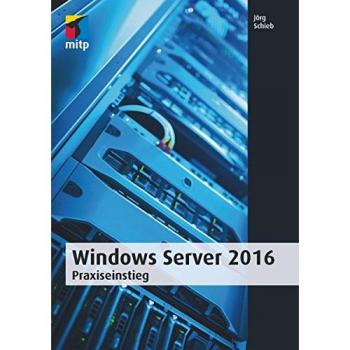 Windows Server 2016: Praxiseinstieg (mitp Professional)