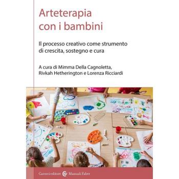 Arteterapia con i bambini. Il processo creativo come strumento di crescita, sostegno e cura