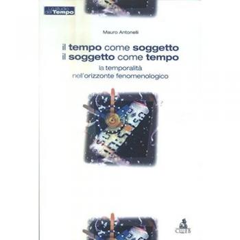 Il tempo come soggetto il soggetto come tempo. La temporalita' nell'orizzonte fenomenologico