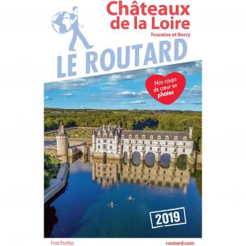 Guide du Routard Châteaux de la Loire 2019: