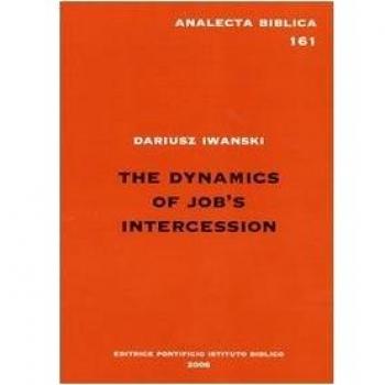 The Dynamics of Job's Intercession, Analecta Biblica; Investigationes Scientificae in Res Biblicas