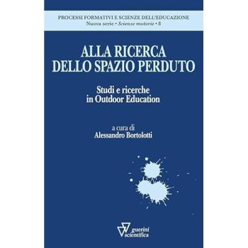 Alla ricerca dello spazio perduto. Studi e ricerche in Outdoor Ed...