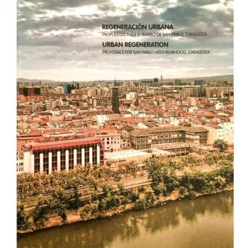 Regeneración Urbana = Urban Regeneration: Propuestas Para El