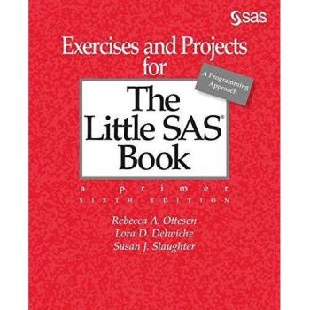 SAS Publishing Exercises and Projects for The Little SAS Book