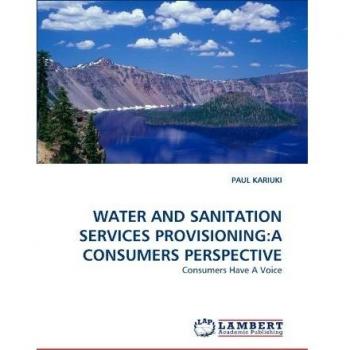 WATER AND SANITATION SERVICES PROVISIONING:A CONSUMERS PERSPECTIVE: Consumers Have A Voice