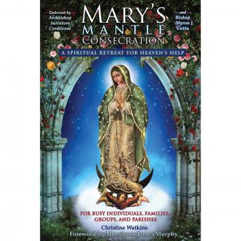 Mary's Mantle Consecration: A Spiritual Retreat for Heaven's Help