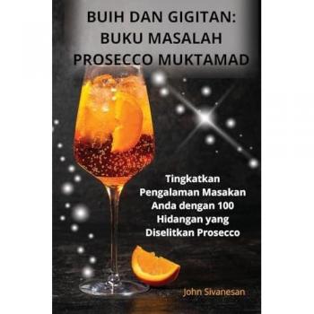 Buih Dan Gigitan: Buku Masalah Prosecco Muktamad