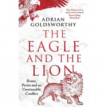 The Eagle And The Lion: Rome, Persia And An Unwinnable Conflict
