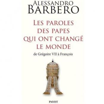 Les Paroles Des Papes Qui Ont Changé Le Monde : De Grégoire Vii À François