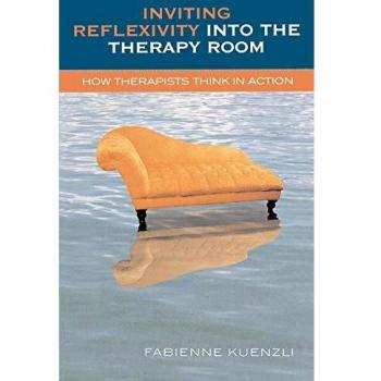 Inviting Reflexivity into the Therapy Room: How Therapists Think in Action