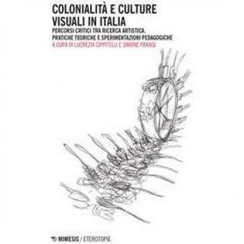 Colonialità e culture visuali in Italia. Percorsi critici tra ric...