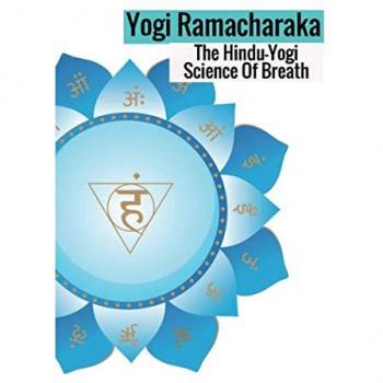 The Hindu-Yogi Science Of Breath
