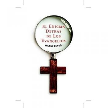 EL ENIGMA DETRAS DE LOS EVANGELIOS
