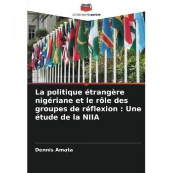 La politique étrangère nigériane et le rôle des groupes de réflexion : Une étude de la NIIA