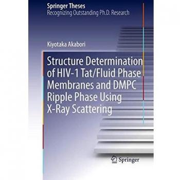 Structure Determination of HIV-1 Tat/Fluid Phase Membranes and DMPC Ripple Phase Using X-Ray Scattering (Springer Theses)