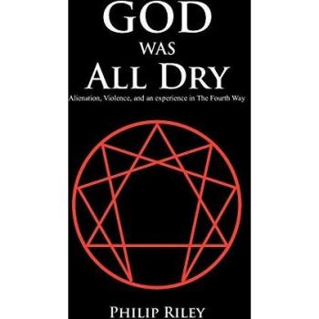 God Was All Dry: Alienation, Violence, and an Experience in The Fourth Way