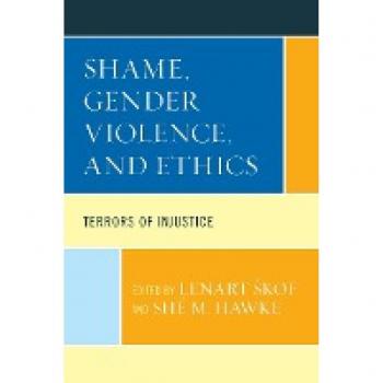 Shame, Gender Violence, and Ethics: Terrors of Injustice