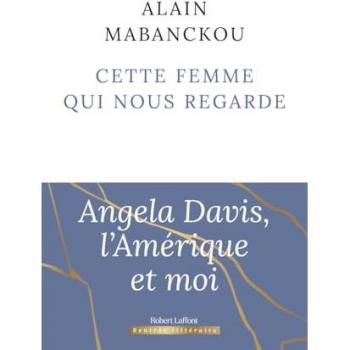 Cette femme qui nous regarde: Angela Davis, l'Amérique et moi