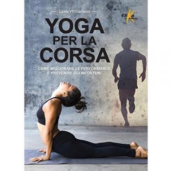 Yoga per la corsa. Come migliorare le performance e prevenire gli infortuni