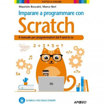 Imparare a programmare con Scratch. Il manuale per programmatori dai 9 anni in su