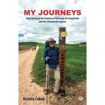 My Journeys: Experiences on the Caminos of Santiago de Compostela and the Chicamocha Canyon