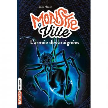Monstreville, Tome 2 : L'armée des araignées