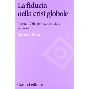 La fiducia nella crisi globale. L'attualità del pensiero sociale keynesiano