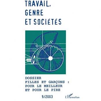 Travail, genre et sociétés, N° 9 Avril 2003 : Filles et garçons : pour le meilleur et pour le pire