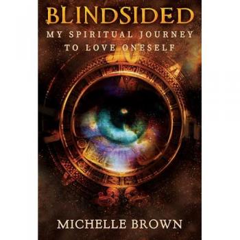 Blindsided: My Spiritual Journey to Love Oneself
