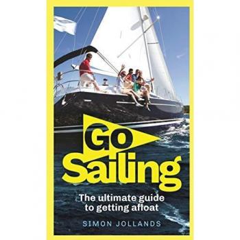 Go Sailing: The Complete Beginner's ..., Simon Jollands