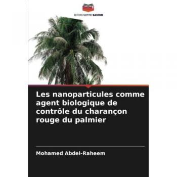Abdel-Raheem, Mohamed: Les nanoparticules comme agent biologique de contrôle du charançon rouge du palmier