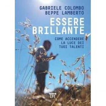 Essere brillante. Come accendere la luce dei tuoi talenti