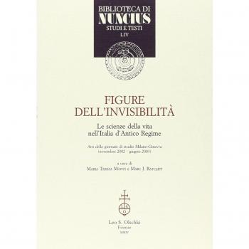 Figure dell'invisibilità. Le scienze della vita nell'Italia d'antico regime. Atti delle giornate di studio