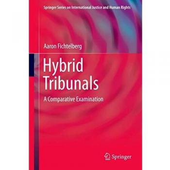 Hybrid Tribunals: A Comparative Examination