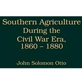 Southern Agriculture During the Civil War Era, 1860-1880,  Contributions in American History