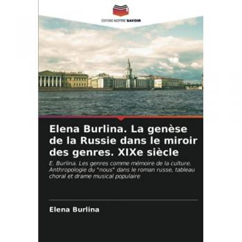 Burlina, Elena: Elena Burlina. La genèse de la Russie dans le miroir des genres. XIXe siècle