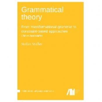 Grammatical theory : From transformational grammar to constraint-based approaches