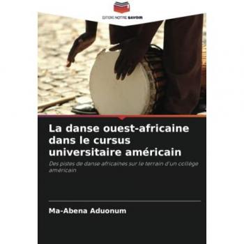 Aduonum, Ma-Abena: La danse ouest-africaine dans le cursus universitaire américain
