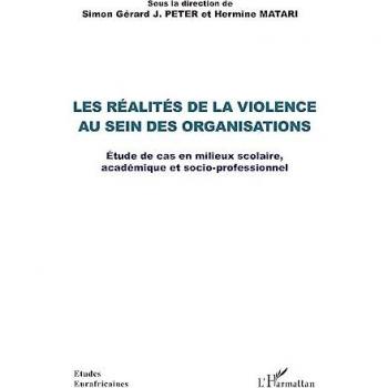 Peter, Simon Gérard J.: Les réalités de la violence au sein des organisations