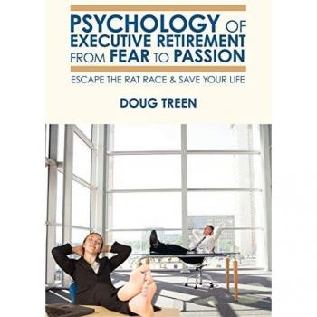 Psychology of Executive Retirement From Fear to Passion