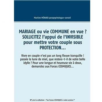 Mariage ou vie commune en vue ? Sollicitez l'appui de l'invisible pour mettre votre couple sous protection...: Vivre en couple n'est pas un long ... vie à deux, demandez aux Forces COSMIQUES...