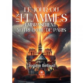Le jour où les flammes embrasèrent Notre-Dame de Paris