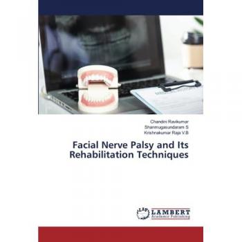 Ravikumar, Chandini: Facial Nerve Palsy and Its Rehabilitation Techniques