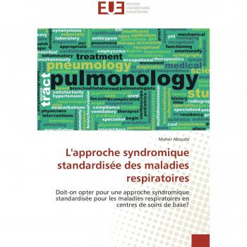 L'approche syndromique standardisée des maladies respiratoires: Doit-on opter pour une approche syndromique standardisée pour les maladies respiratoires en centres de soins de base? (Omn.Univ.Europ.)